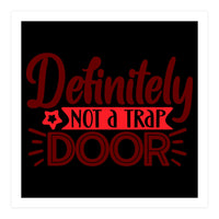 Definitely Not A Trap Door  (Print Only)