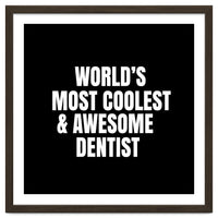 World's most coolest and awesome dentist