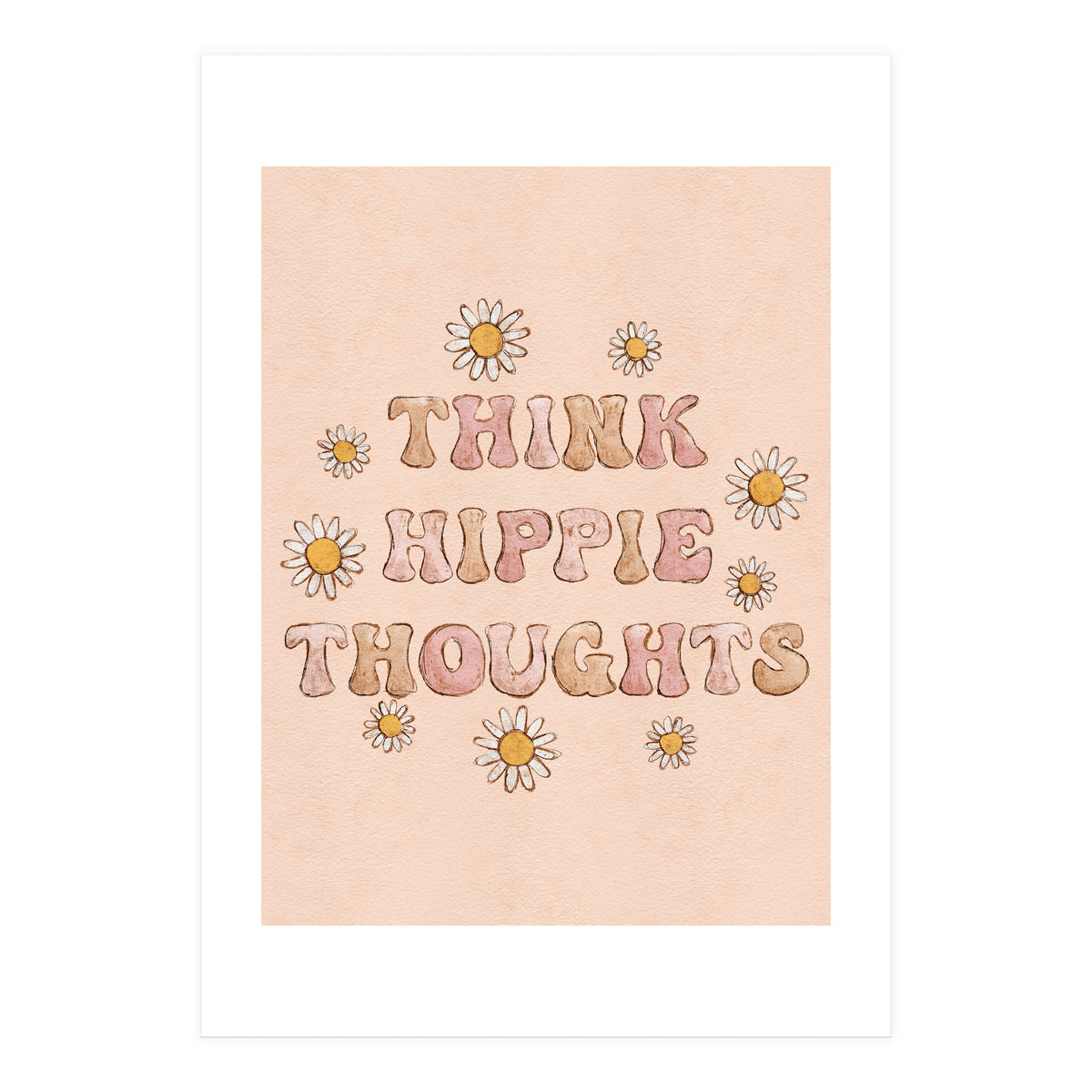 Think Hippie Thoughts (Print Only)
