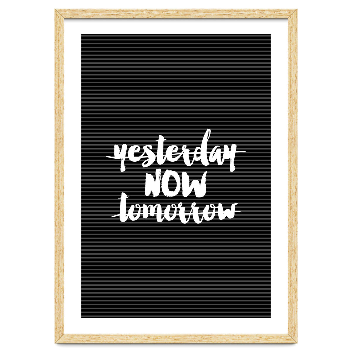 Yesterday Now Tomorrow, Motivational Black and White Typography Print for Modern Wall Decor
