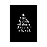 A little positivity will always shine a light in the dark  (Print Only) thumbnail