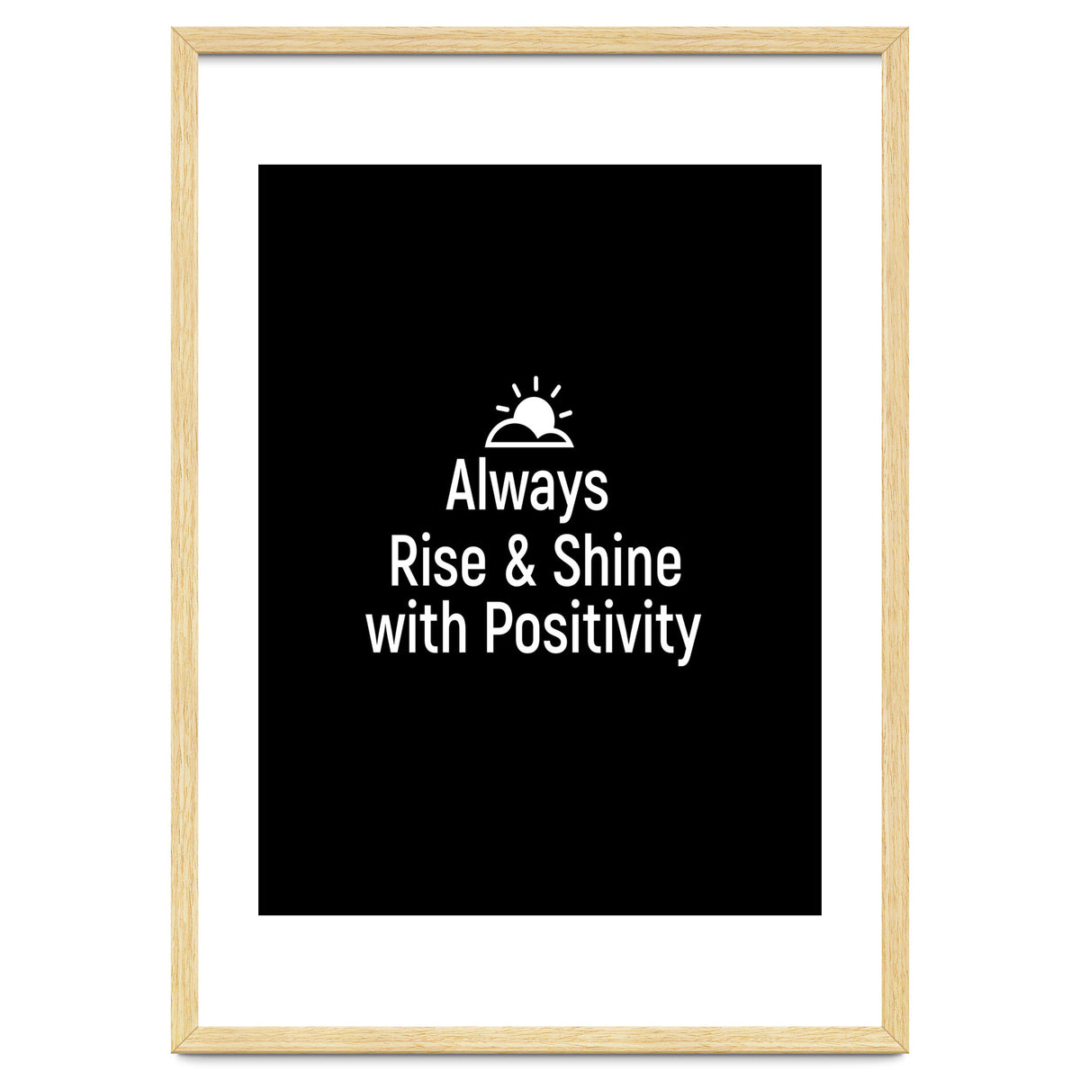 Always rise and shine with positivity