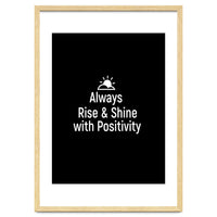 Always rise and shine with positivity