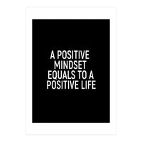 A positive mindset equals to a positive life (Print Only)