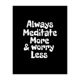 Always meditate more and worry less (Print Only) thumbnail