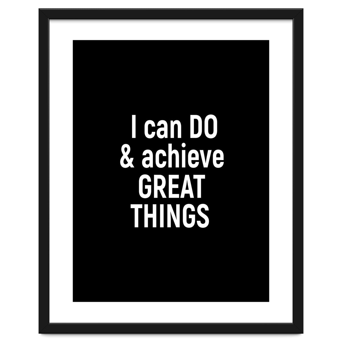 I can do and achieve great things