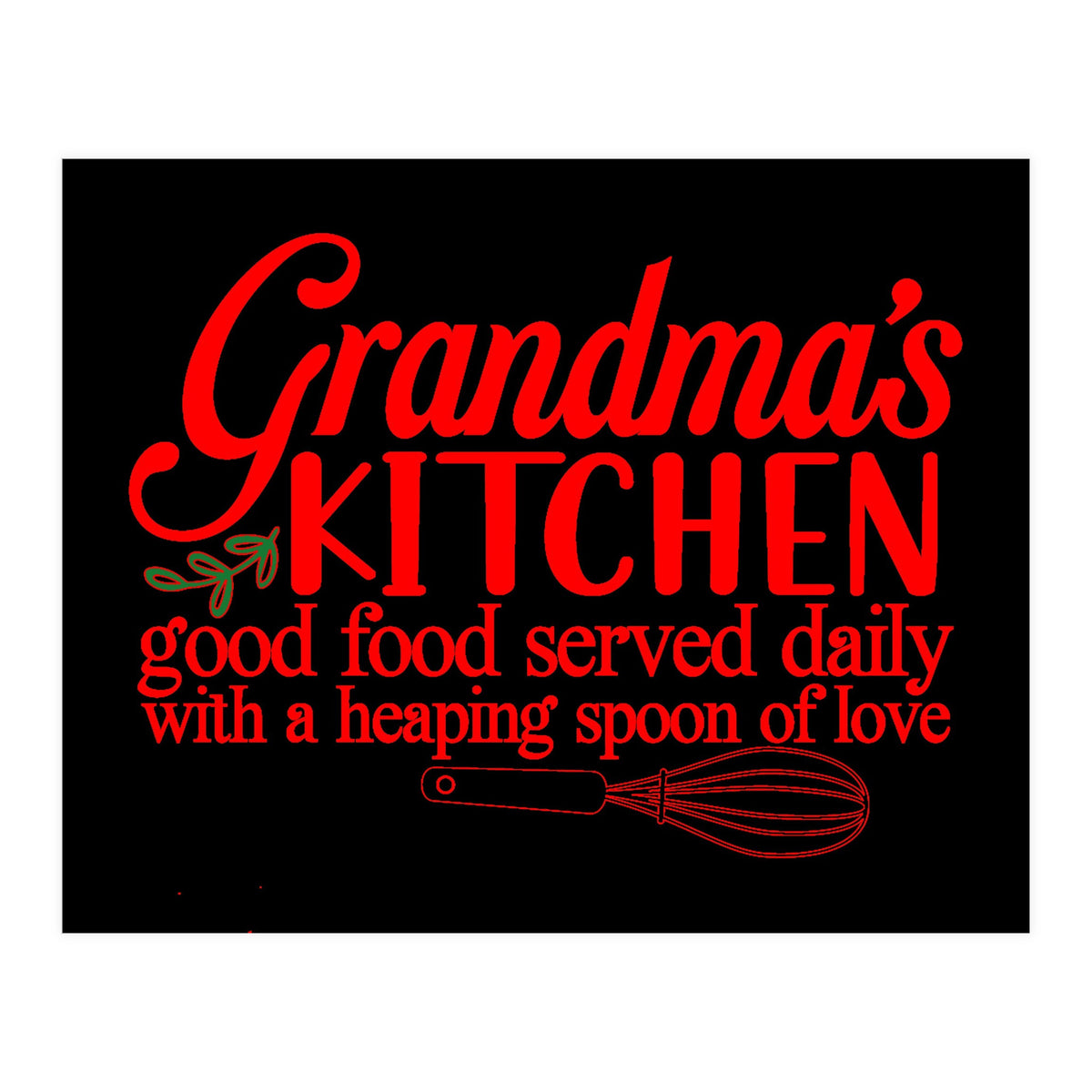 Grandmas Kitchen Good Food Served Daily With A Heaping Spoon Of Love (Print Only)