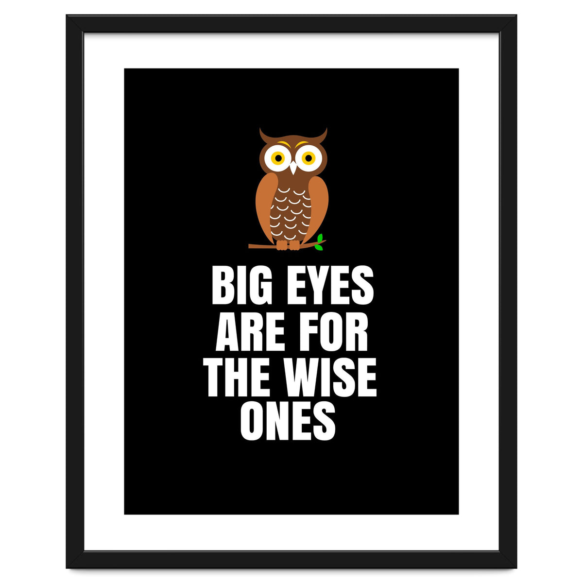 Big Eyes Are For The Wise Ones