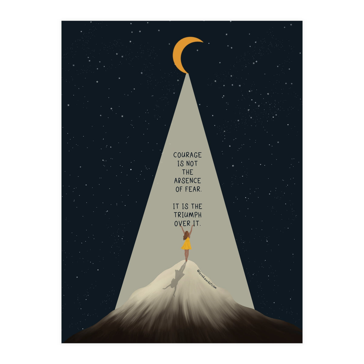 Courage Is Not The Absence Of Fear (Print Only)