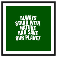 Always Stand With Nature And Save our planet