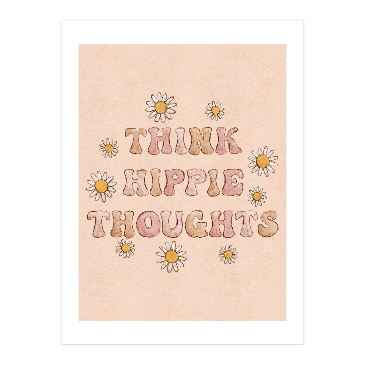 Think Hippie Thoughts (Print Only)