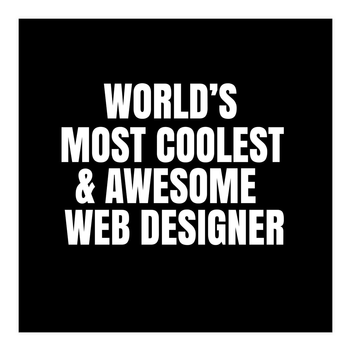 World's most coolest and awesome web designer (Print Only)