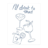 Ill Drink To That (Print Only) thumbnail
