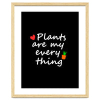 Plants are my everything