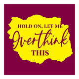 Hold On Let Me overthink this (Print Only) thumbnail