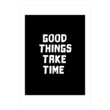 Good things take time  (Print Only) thumbnail