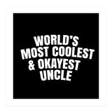 World's most coolest and okayest uncle (Print Only) thumbnail