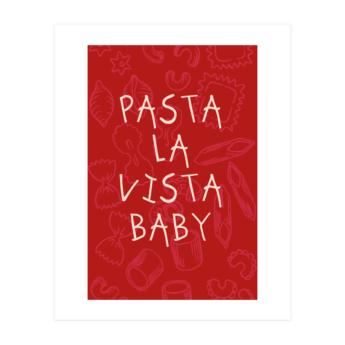 Pasta La Vista Baby, Funny Red Kitchen Quote Poster for Playful Cooking Decor (Print Only)