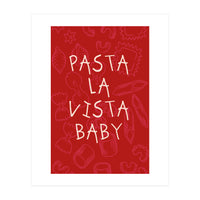 Pasta La Vista Baby, Funny Red Kitchen Quote Poster for Playful Cooking Decor (Print Only)