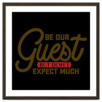 Be Our Guest But Don't Expect Much