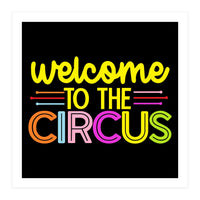 Welcome To The Circus  (Print Only)