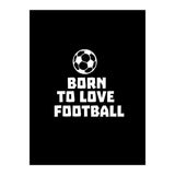 Born To Love Football  (Print Only) thumbnail