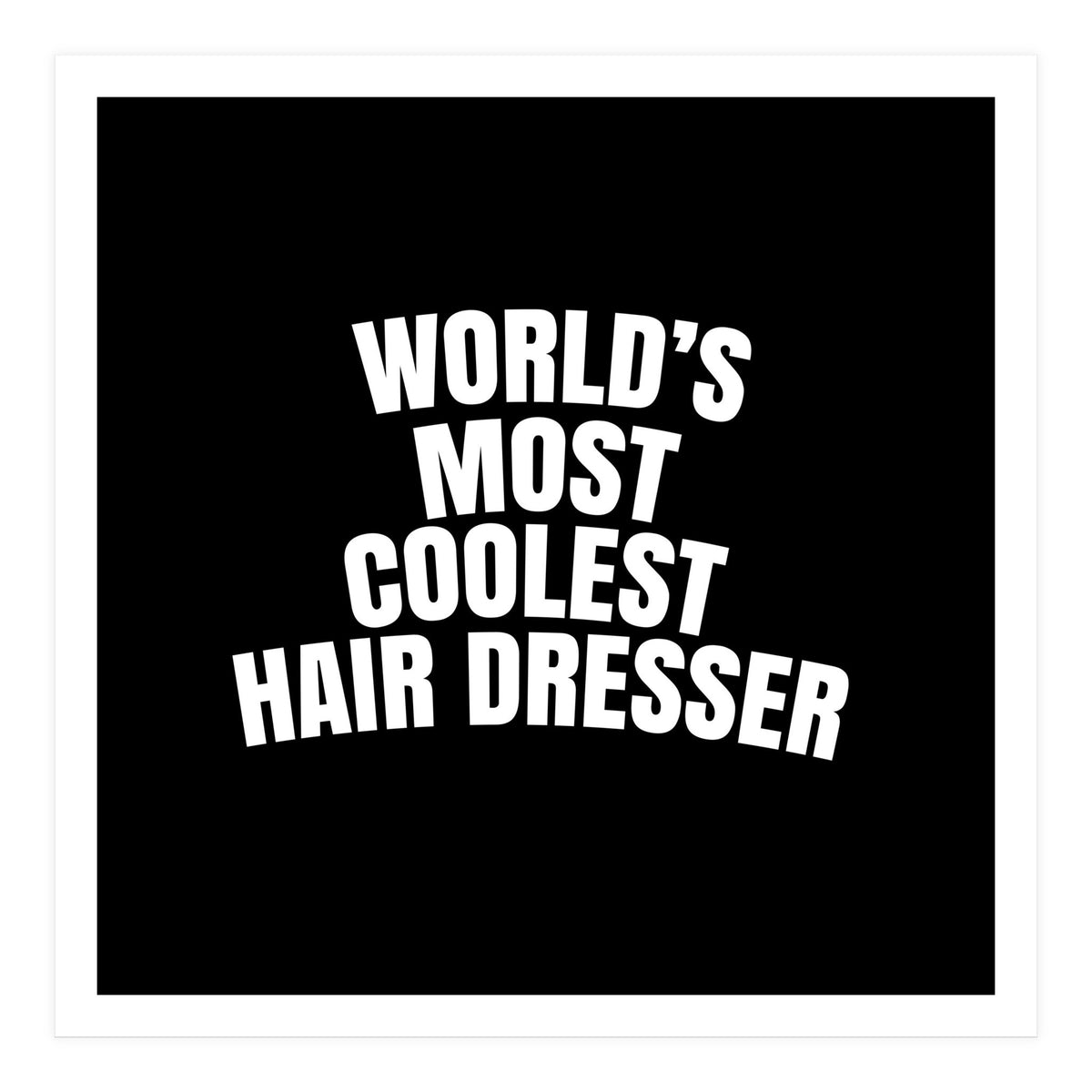World's most coolest hair dresser (Print Only)