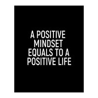 A positive mindset equals to a positive life (Print Only)