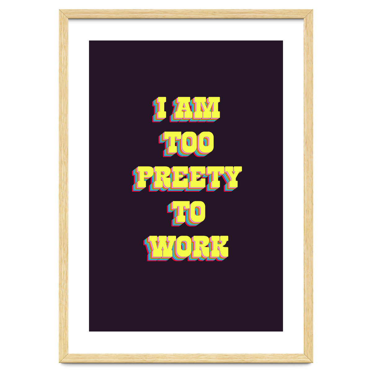 I’m Too Pretty To Work, Funny Feminine Quote Print for Office Home Decor