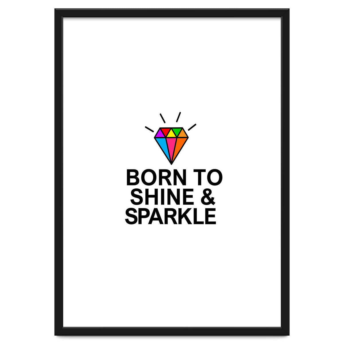 Born to shine and sparkle