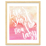 Life's Short, Don't Be Lazy thumbnail