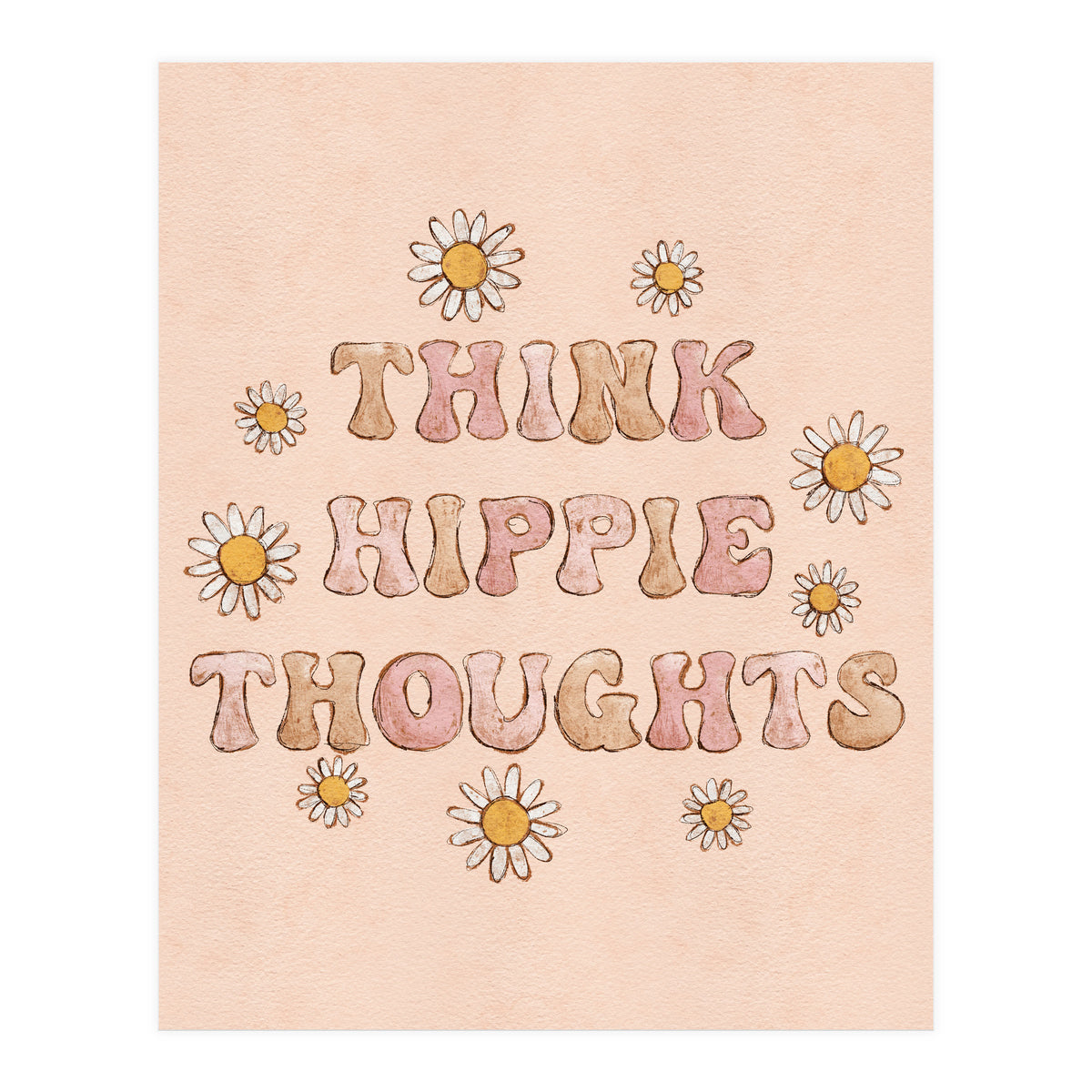 Think Hippie Thoughts (Print Only)