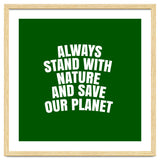 Always Stand With Nature And Save our planet thumbnail