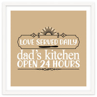 Love Served Daily Dad's Kitchen Open 24 Hours