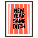 New Year Same Bitch, Funny Bold Quote Poster for Confident Girl Boss Decor thumbnail