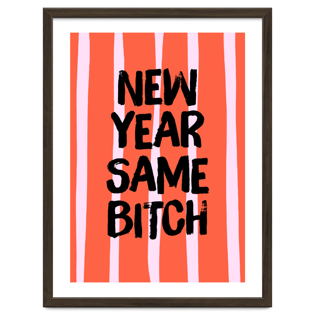 New Year Same Bitch, Funny Bold Quote Poster for Confident Girl Boss Decor