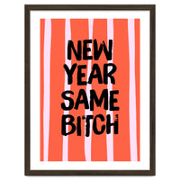 New Year Same Bitch, Funny Bold Quote Poster for Confident Girl Boss Decor