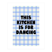 This Kitchen Is For Dancing, Fun Quote Print for Happy Cooking Home Decor (Print Only)