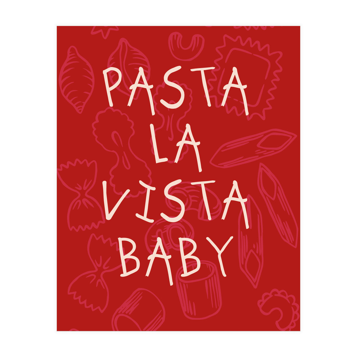 Pasta La Vista Baby, Funny Red Kitchen Quote Poster for Playful Cooking Decor (Print Only)