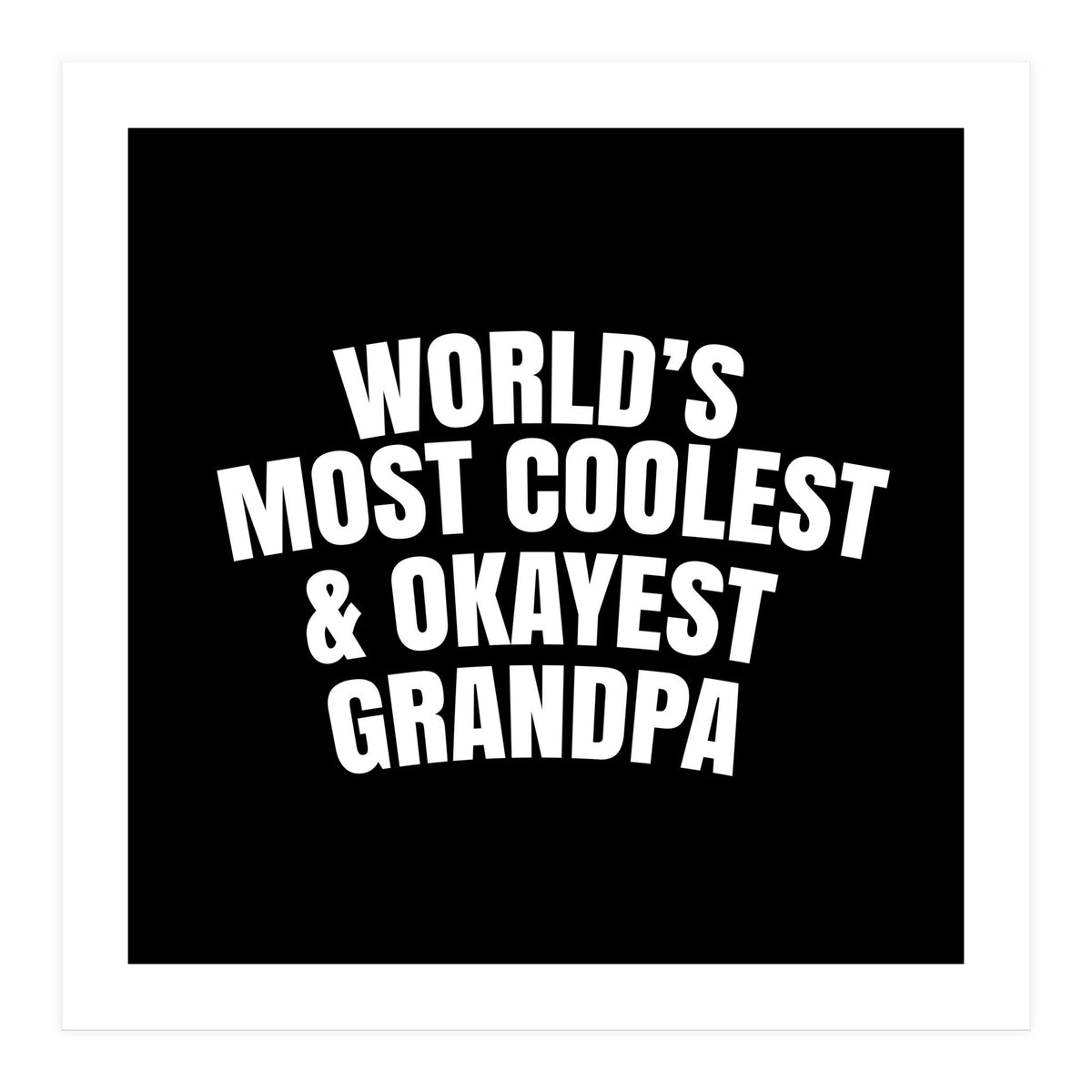 World's most coolest and okayest grandpa (Print Only)