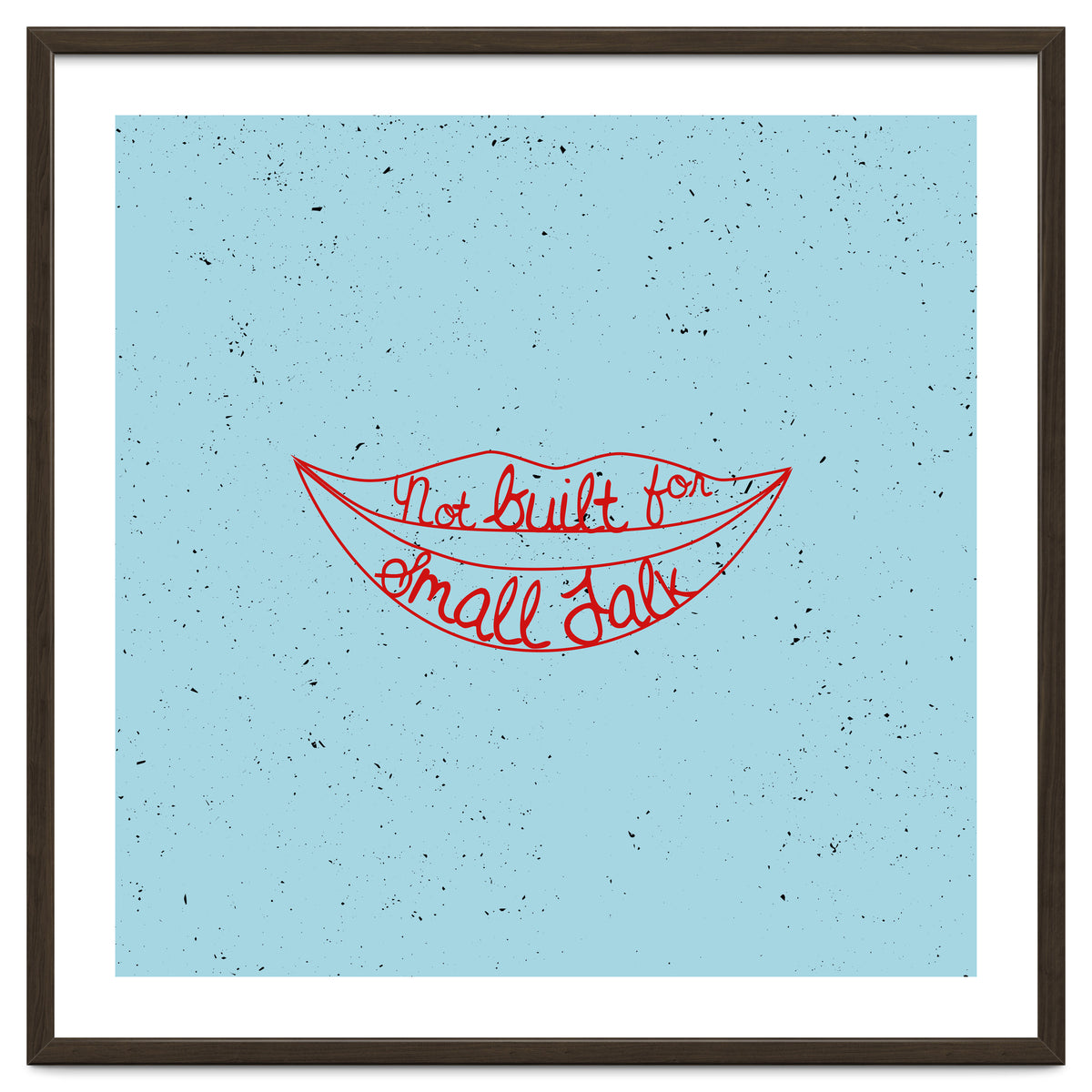 Not Built For Small Talk