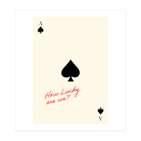 Ace of Spades Luck Quote Print, How Lucky Are We Motivational Wall Art (Print Only)