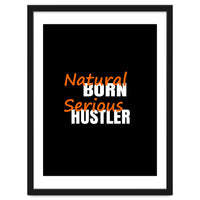 Natural Born Serious Hustler