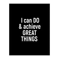 I can do and achieve great things  (Print Only)