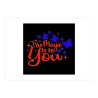 The Magic Is In You  (Print Only)