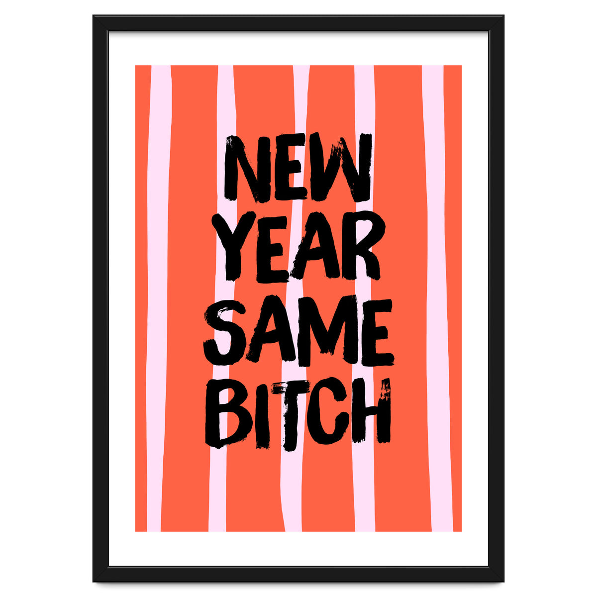 New Year Same Bitch, Funny Bold Quote Poster for Confident Girl Boss Decor