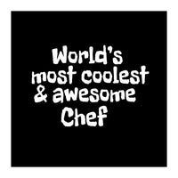 World's most coolest and awesome chef (Print Only)