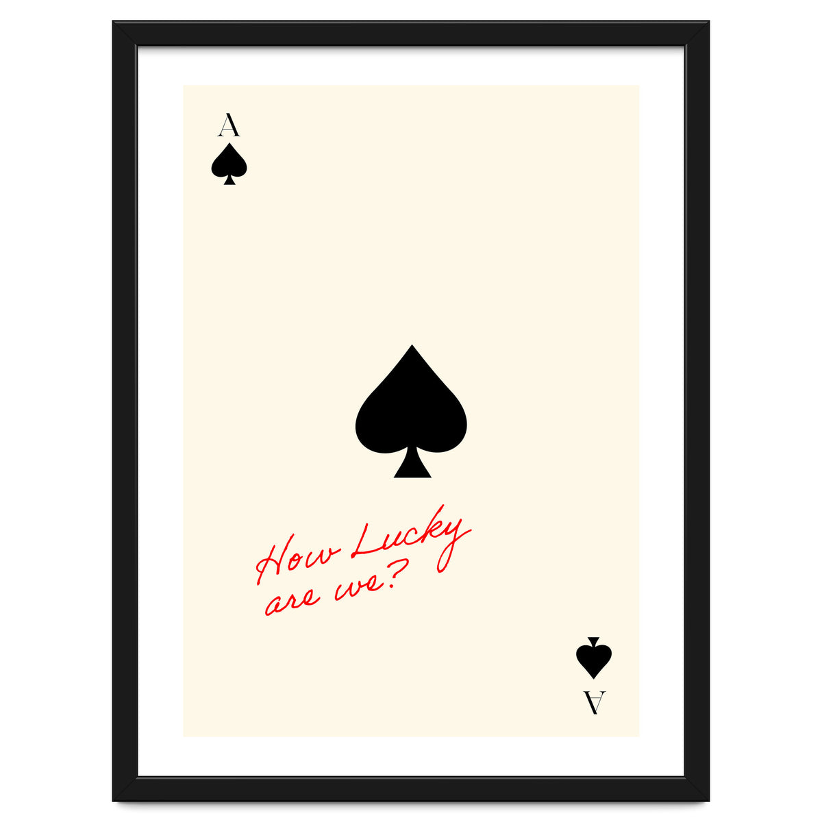 Ace of Spades Luck Quote Print, How Lucky Are We Motivational Wall Art