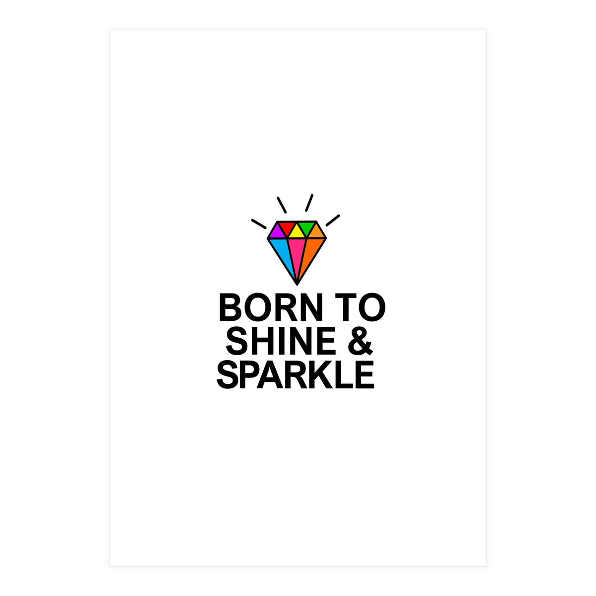 Born to shine and sparkle  (Print Only)