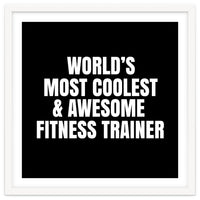 World's most coolest and awesome fitness trainer